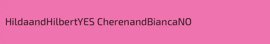 HildaandHilbertYES CherenandBiancaNO